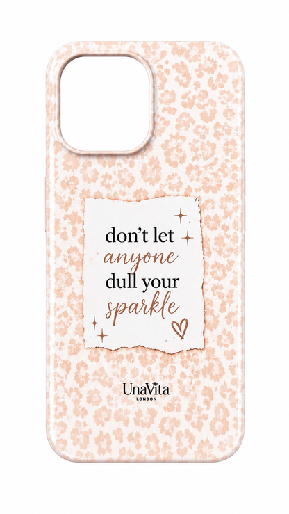 ‘Don't let anyone dull your Sparkle’ Phone Case