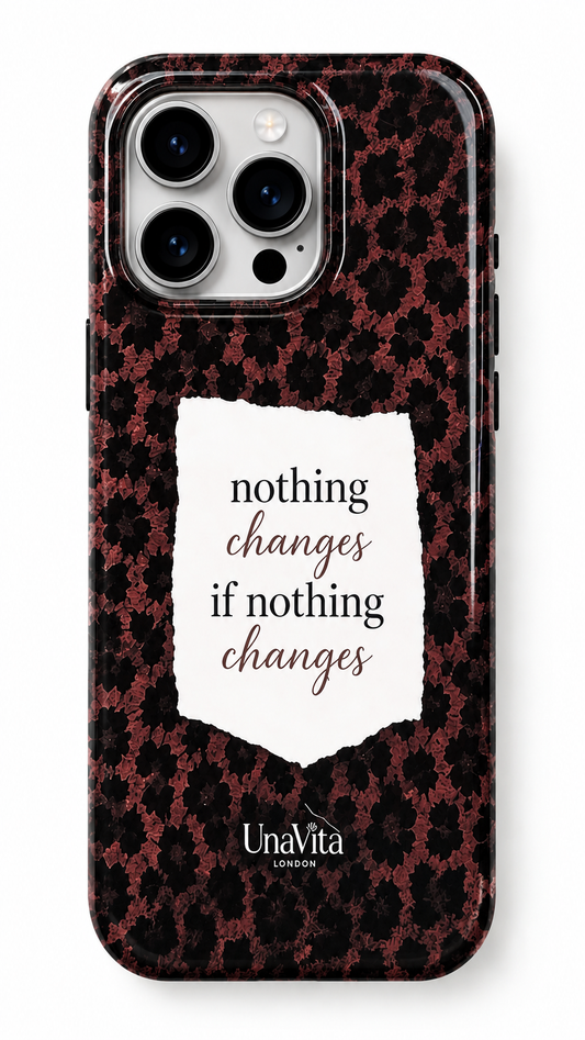 ‘Nothing changes If nothing changes’ phone case